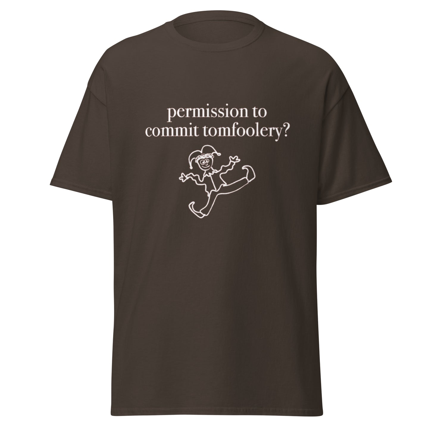 PERMISSION TO COMMIT TOMFOOLERY TEE