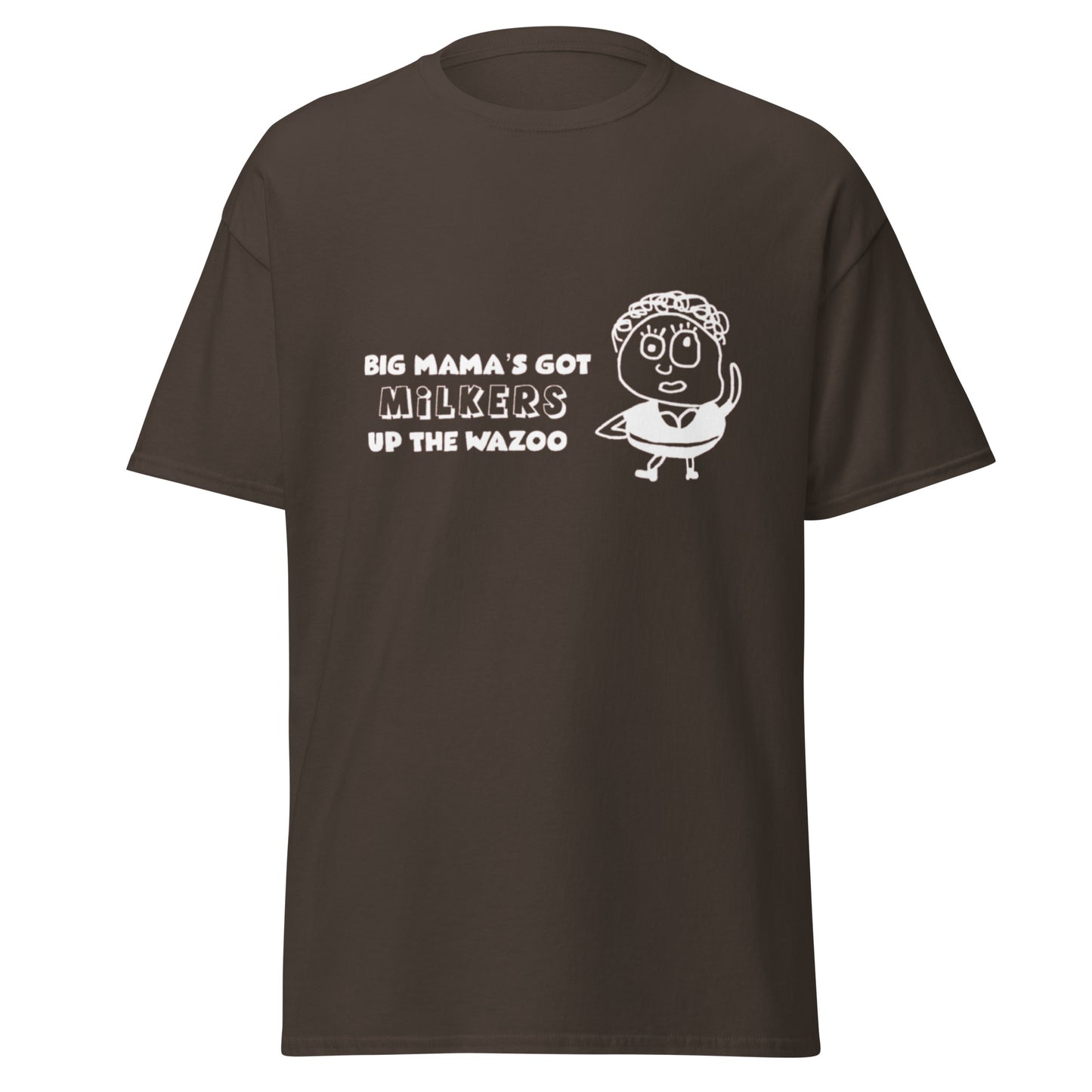 BIG MAMA'S GOT MILKERS UP THE WAZOO TEE