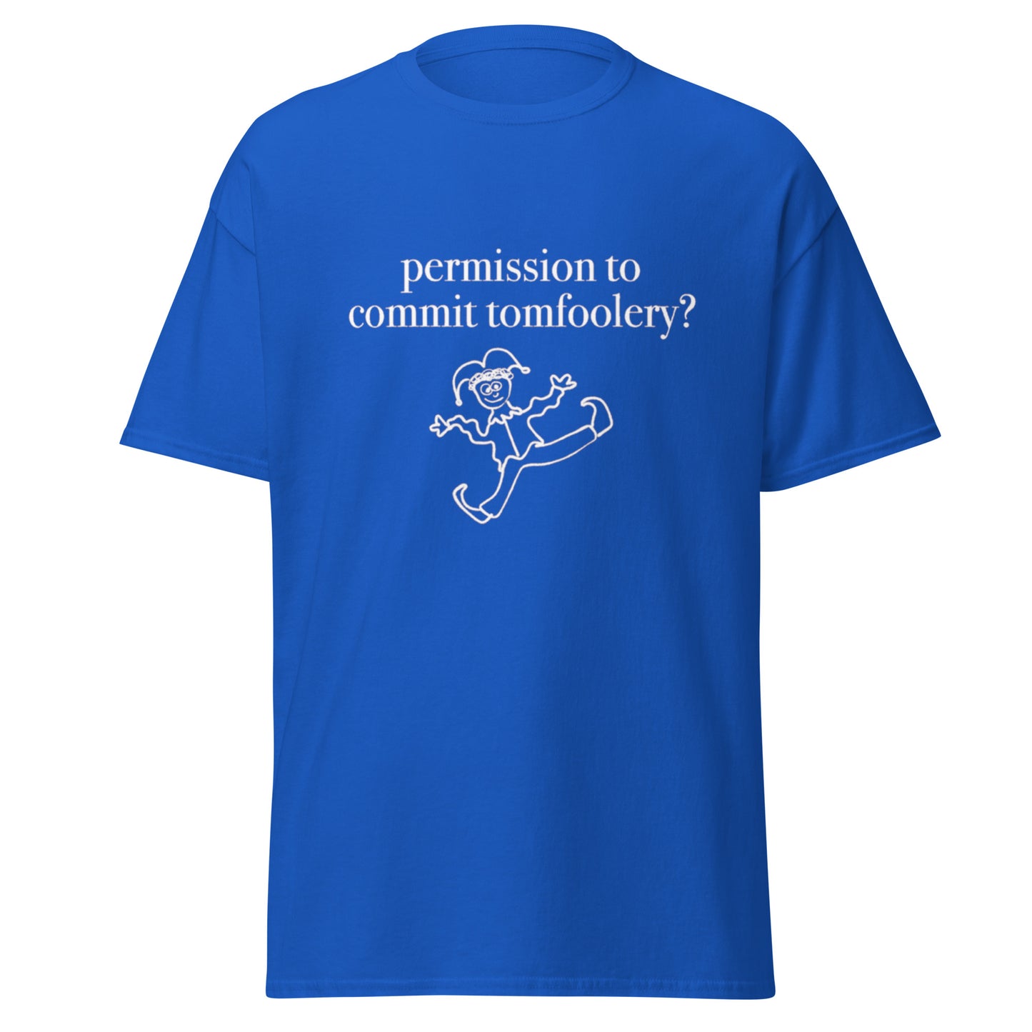 PERMISSION TO COMMIT TOMFOOLERY TEE