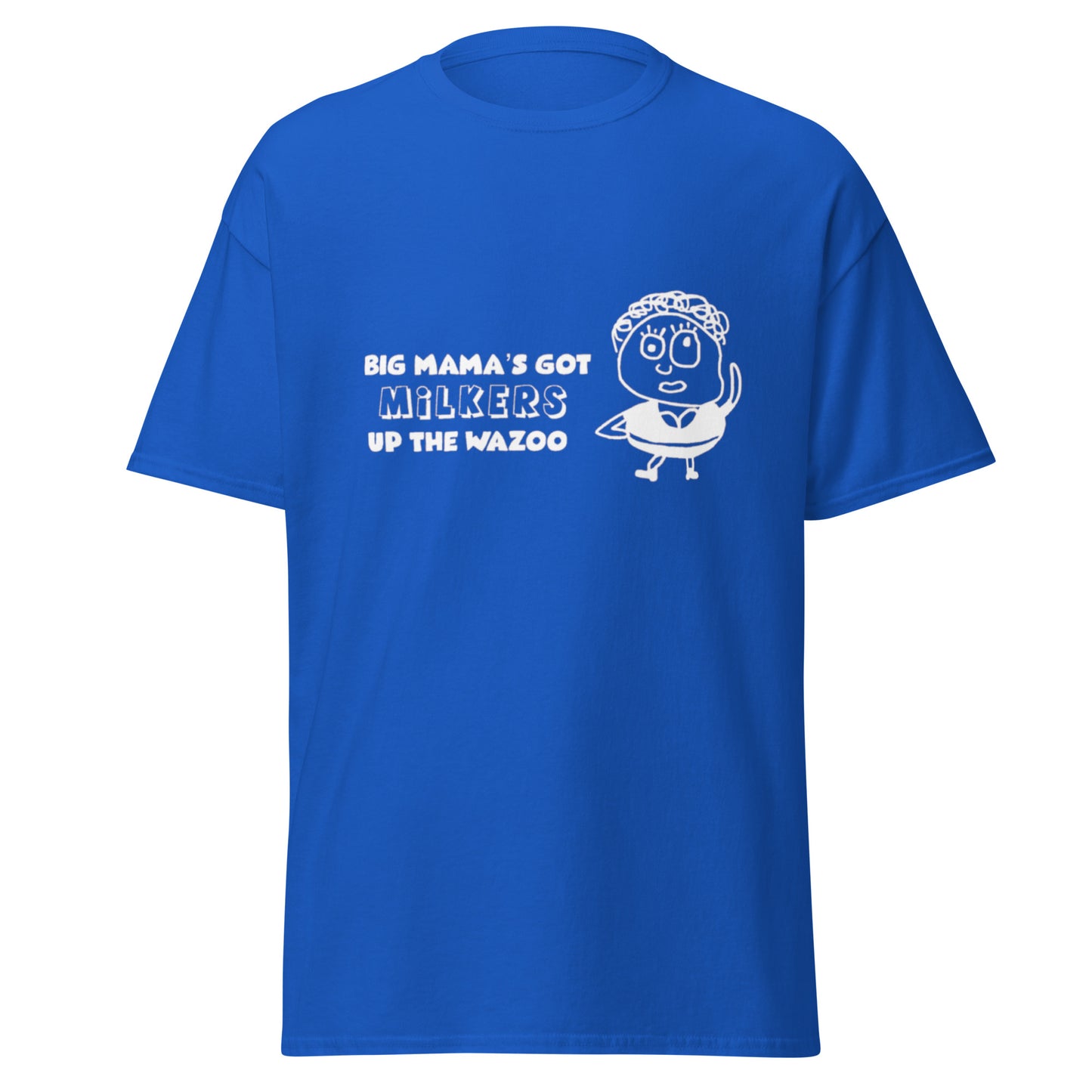 BIG MAMA'S GOT MILKERS UP THE WAZOO TEE