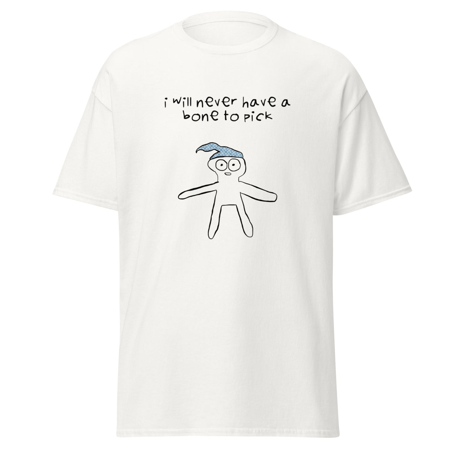 I WILL NEVER HAVE A BONE TO PICK TEE