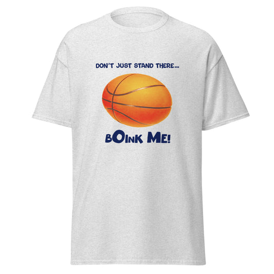 DON'T JUST STAND THERE... BOINK ME TEE