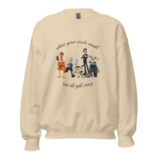 WHEN YOUR CIRCLE SMALL BUT ALL YALL CRAZY CREWNECK